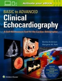  Basic to Advanced Clinical Echocardiography A Self-Assessment Tool for the Cardiac Sonographer, First edition