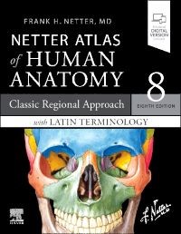 LATIN TERMINOLOGY Netter Atlas of Human Anatomy: Classic Regional Approach with Latin Terminology, 8th Edition