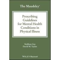 The Maudsley Prescribing Guidelines for Mental Health Conditions in Physical Illness