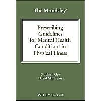 The Maudsley Prescribing Guidelines for Mental Health Conditions in Physical Illness