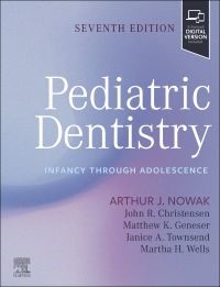 Pediatric Dentistry, 7th Edition Infancy through Adolescence