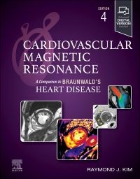 Cardiovascular Magnetic Resonance, 4th Edition A Companion to Braunwald