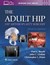  The Adult Hip: Hip Arthroplasty Surgery Print + with Multimedia