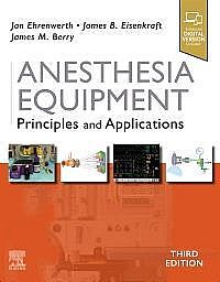 Anesthesia Equipment, 3rd Edition Principles and Applications 