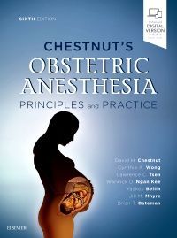 Chestnut's Obstetric Anesthesia: Principles and Practice, 6th Edition 