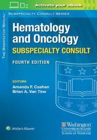 The Washington Manual Hematology and Oncology Subspecialty Consult Fourth edition Lippincott Manual Series