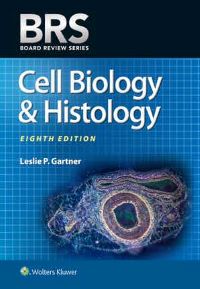 BRS Cell Biology and Histology Eighth edition Board Review Series