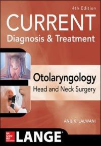 CURRENT Diagnosis & Treatment Otolaryngology--Head and Neck Surgery, Fourth Edition