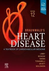 Braunwald's Heart Disease, Single Volume, 12th Edition A Textbook of Cardiovascular Medicine