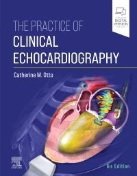 The Practice of Clinical Echocardiography, 6th Edition