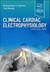Clinical Cardiac Electrophysiology, 1st Edition A Practical Guide