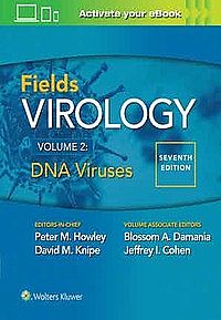 Fields Virology: DNA Viruses Seventh edition by Peter M. Howley, David M. Knipe, Jeffrey L. Cohen and Blossom A. Damania  Imprint: LWW