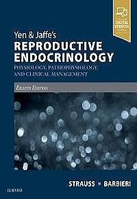 Yen & Jaffe's Reproductive Endocrinology, 8th Edition Physiology, Pathophysiology, and Clinical Management