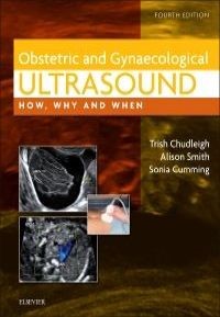 Obstetric & Gynaecological Ultrasound, 4th Edition How, Why and When