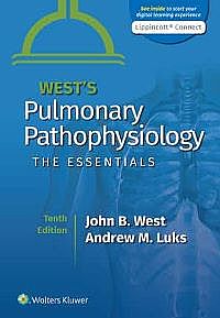  West's Pulmonary Pathophysiology The Essentials, Tenth edition