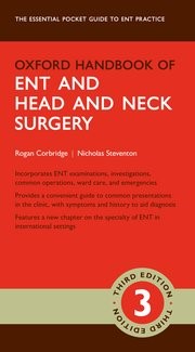 Oxford Handbook of ENT and Head and Neck Surgery Third Edition