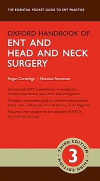 Oxford Handbook of ENT and Head and Neck Surgery Third Edition