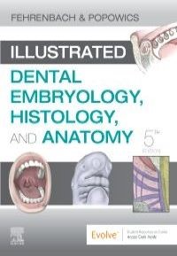 Illustrated Dental Embryology, Histology, and Anatomy, 5th Edition