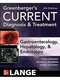 Greenberger's CURRENT Diagnosis & Treatment Gastroenterology, Hepatology, & Endoscopy, 4 E